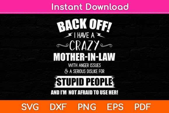 Back Off I Have a Crazy Mothers in-Law Graphics & Crafts