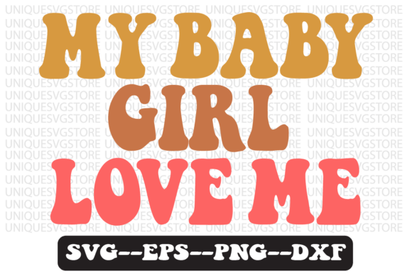 My Baby Girl Love Me Retro Svg Design: Graphics & Crafts