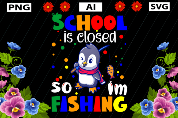 School is Closed so I'm Fishing Graphics