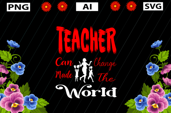 Teacher Can Made Change the World Graphics