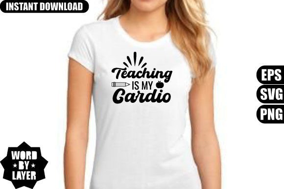 Teaching is My Cardio SVG Design for T-Shirt Designs & Graphics