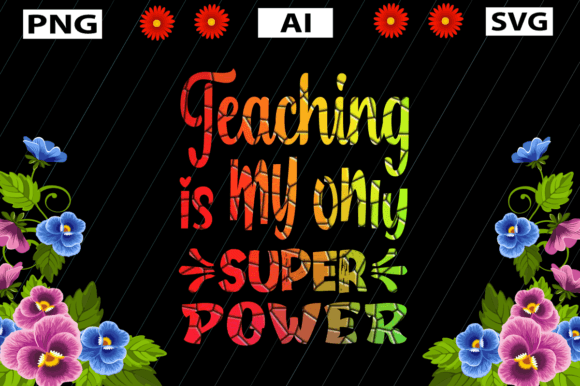 Teaching is My Only Superpower Graphics