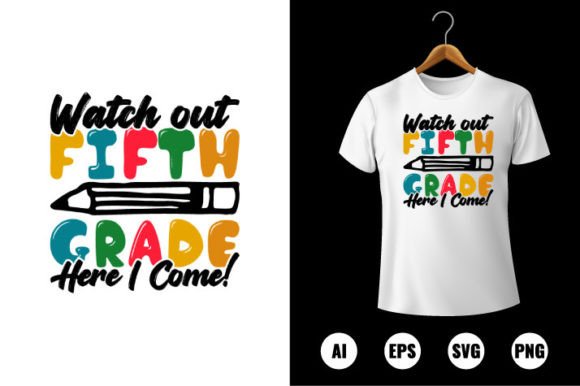 Watch out 5th Grade Here I Come Graphics & T-Shirt Designs